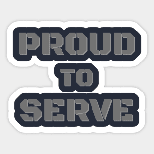 Proud to Serve Sticker